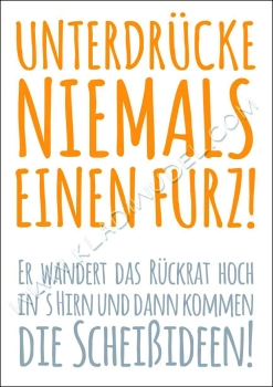 Poster: Unterdrücke niemals einen Furz...