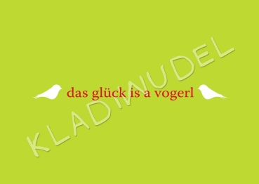 Postkarte - Das Glück is a Vogerl
