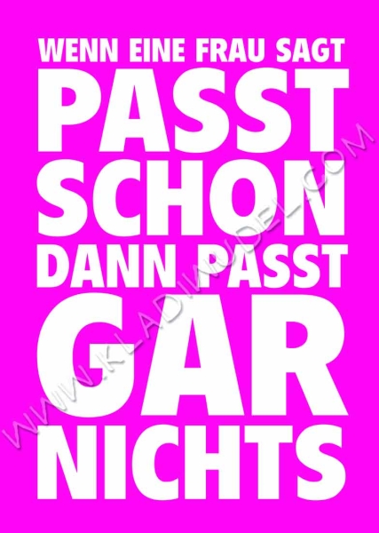 Poster: Wenn eine Frau sagt "Passt scho".....