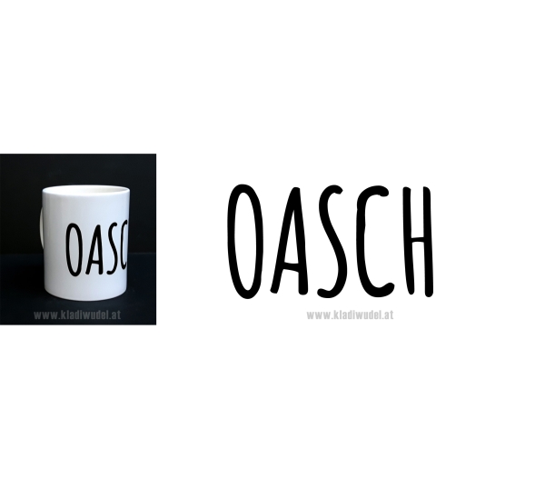 Tasse: Oasch (Wiener Antwort auf alles)