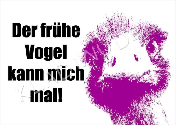 Postkarte - Der frühe Vogel kann mich mal!